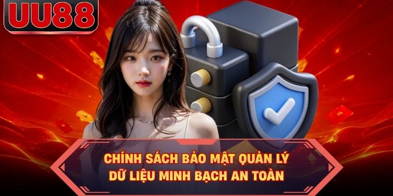 Chính sách bảo mật quản lý dữ liệu minh bạch an toàn