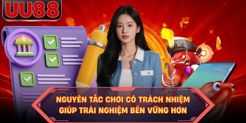 Nguyên tắc chơi có trách nhiệm giúp trải nghiệm bền vững hơn Nguyên tắc chơi có trách nhiệm giúp trải nghiệm bền vững hơn