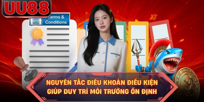 Nguyên tắc điều khoản điều kiện giúp duy trì môi trường ổn định