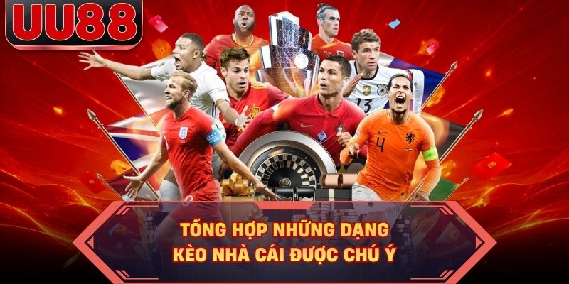 Tổng hợp những dạng kèo nhà cái được chú ý Tổng hợp những dạng kèo nhà cái được chú ý